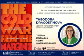 The Cold War from the Margins: A Book Discussion about the Cold War from Bulgaria&amp;amp;#39;s Perspective in the 1970&amp;amp;#39;s Feb. 8 at 5:30pm in Sanford 223 ags.duke.edu/calendar